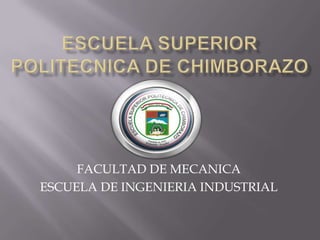 FACULTAD DE MECANICA
ESCUELA DE INGENIERIA INDUSTRIAL
 