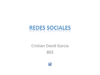 Cristian David Garcia
         803
 