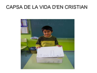 CAPSA DE LA VIDA D'EN CRISTIAN
 