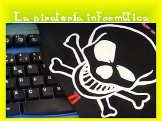 La piratería informática 