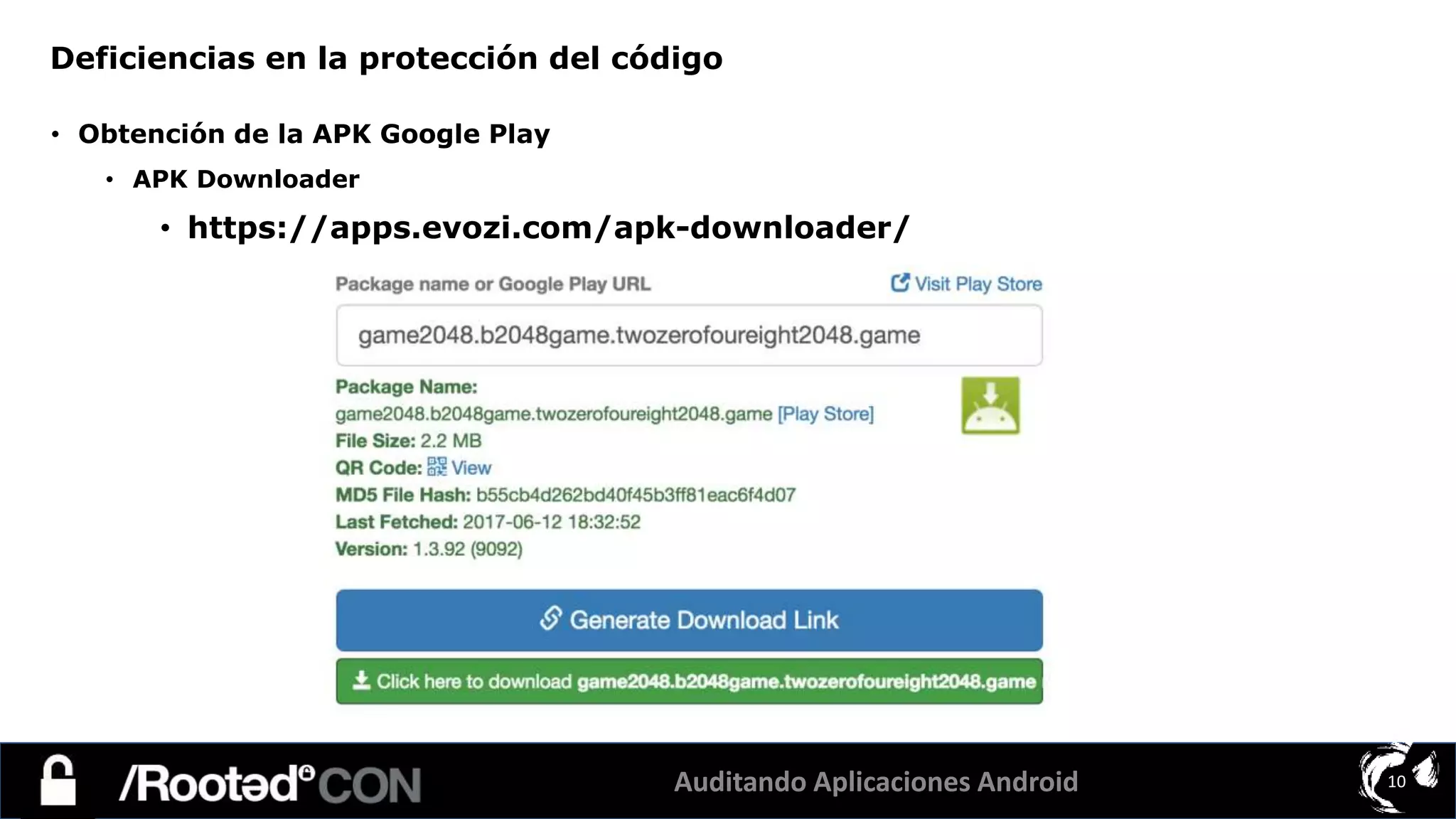 Auditando Aplicaciones Android 10
• Obtención de la APK Google Play
• APK Downloader
• https://apps.evozi.com/apk-downloader/
Deficiencias en la protección del código
 