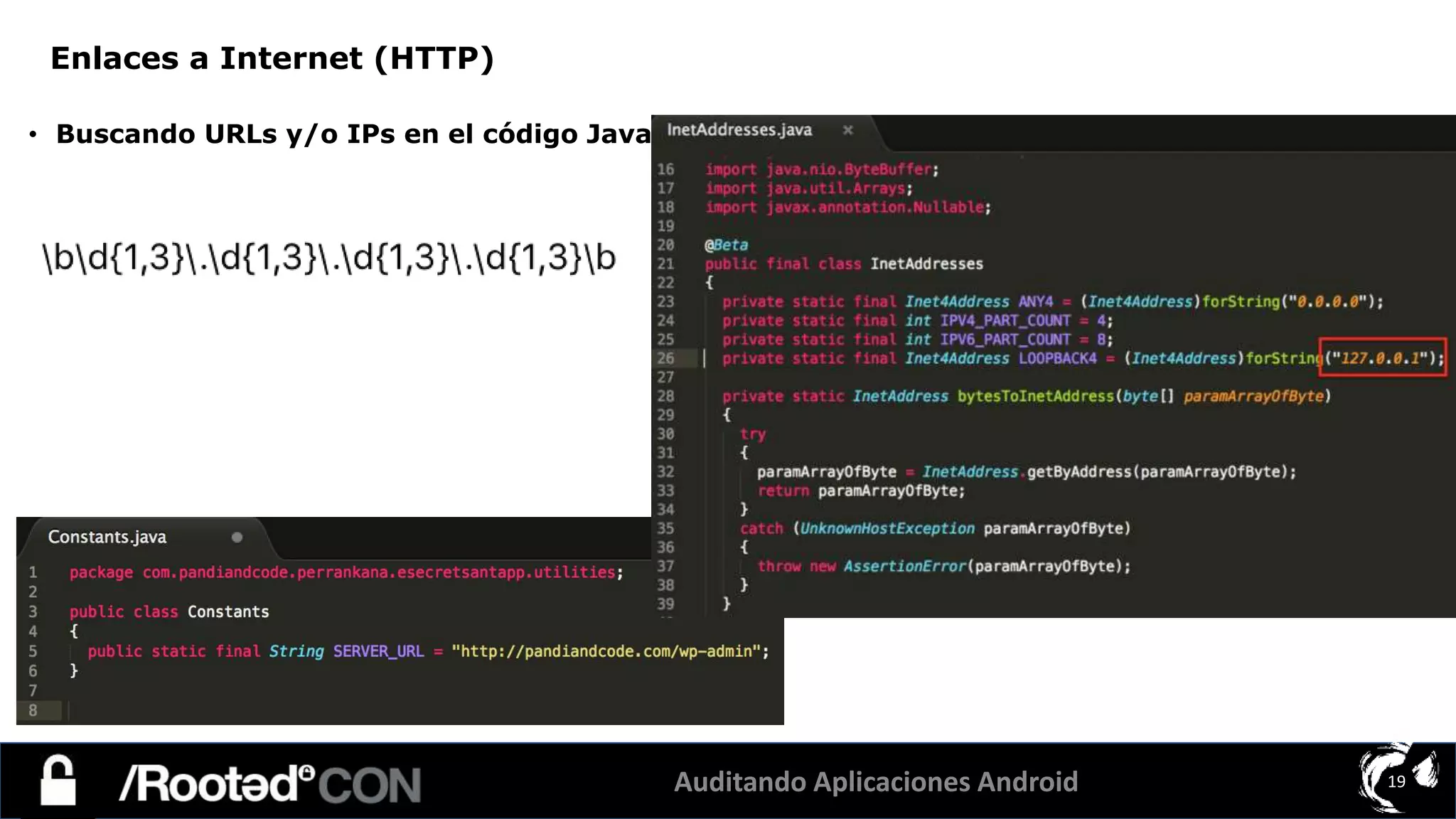 Auditando Aplicaciones Android 19
• Buscando URLs y/o IPs en el código Java
Enlaces a Internet (HTTP)
 