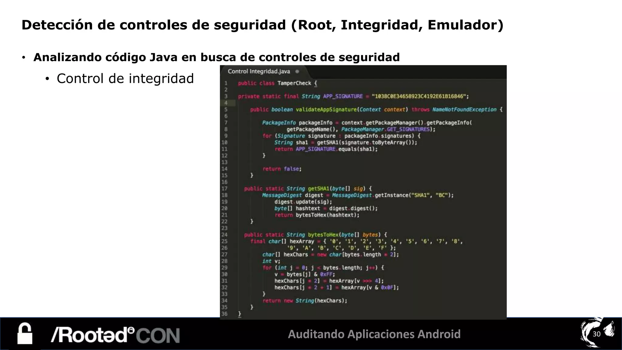 Auditando Aplicaciones Android 30
• Analizando código Java en busca de controles de seguridad
• Control de integridad
Detección de controles de seguridad (Root, Integridad, Emulador)
 