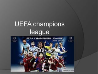 UEFA champions
    league
 