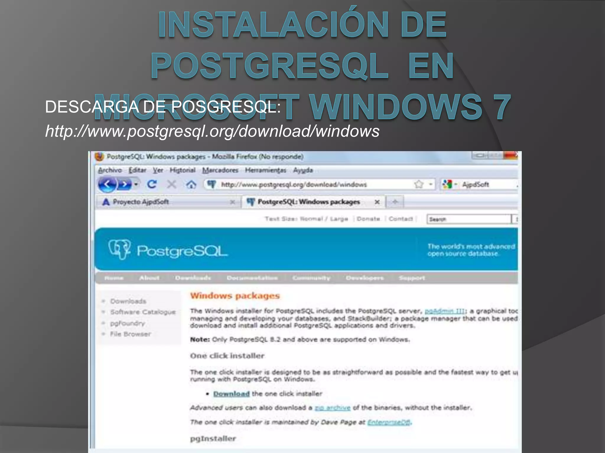 Instalación de PostgreSQL  en Microsoft Windows 7DESCARGA DE POSGRESQL:http://www.postgresql.org/download/windows