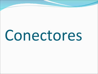 Conectores
 