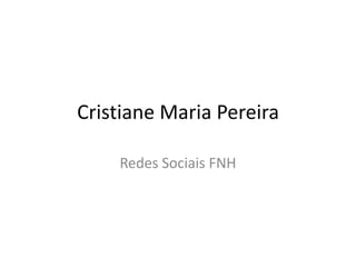 Cristiane Maria Pereira Redes Sociais FNH 