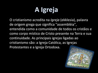 - A Igreja;