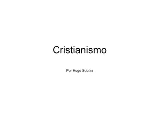 Cristianismo Por Hugo Subías 