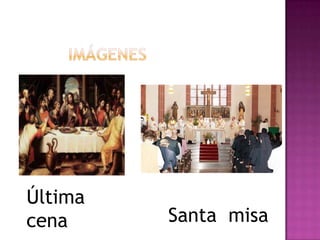 Última
cena     Santa misa
 
