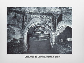 Ctacumba de Domitila. Roma. Siglo IV

 