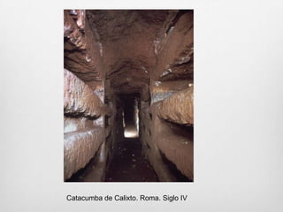 Catacumba de Calixto. Roma. Siglo IV

 
