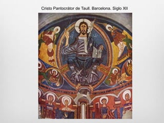 Cristo Pantocrátor de Taull. Barcelona. Siglo XII

 