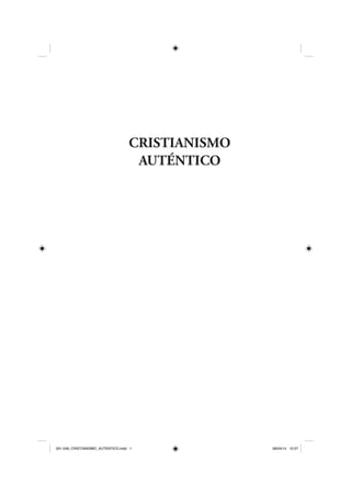CRISTIANISMO
AUTÉNTICO
001-246_CRISTIANISMO_AUTENTICO.indd 1 06/04/14 10:27
 
