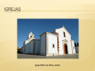 Igreja Matriz de Alhos vedros
 