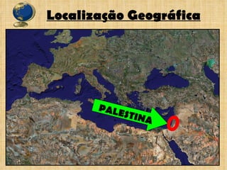 Localização Geográfica PALESTINA 