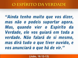 (João, 16:12-13)
 