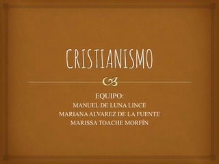 EQUIPO:
MANUEL DE LUNA LINCE
MARIANAALVAREZ DE LA FUENTE
MARISSA TOACHE MORFÍN
 