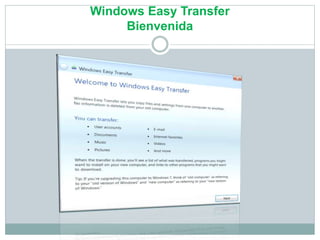 Windows Easy Transfer
Bienvenida
.
 