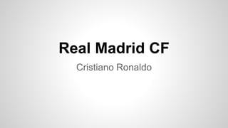 Real Madrid CF
Cristiano Ronaldo
 