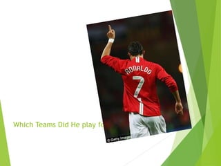 Which Teams Did He play for?
 