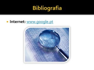 BibliografiaInternet:www.google.pt