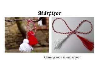 Mărţişor




  Coming soon in our school!
 