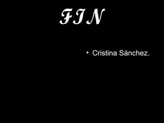 FIN Cristina Sánchez. 