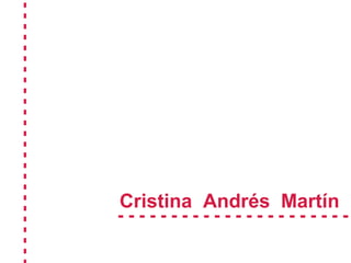 - - - - - - - - - - - - - - - - - - - - - - - - -   -  Cristina  Andrés  Martín - - - - - - - - - - - - - - - - - - - - - -  