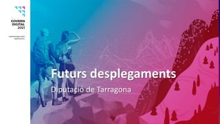Xarxa a desplegar la SPD
Xarxa a desplegar la Diputació de Tarragona
Desplegament final (Nuclis província de Tarragona)
 