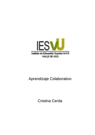 Aprendizaje Colaborativo




     Cristina Cerda
 