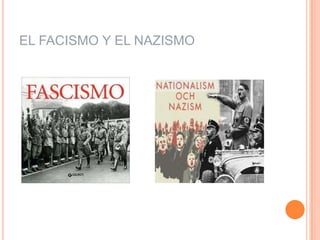 EL FACISMO Y EL NAZISMO
 