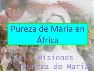 Pureza de Maria en África 