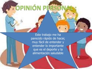 MNM
Este trabajo me ha
parecido rápido de hacer,
muy fácil de entender y
entender lo importante
que es el deporte y la
alimentación saludable