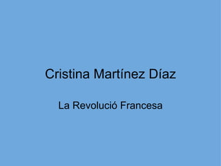 Cristina Martínez Díaz La Revolució Francesa 