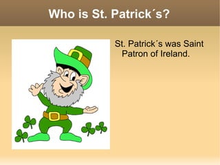 Who is St. Patrick´s? ,[object Object]