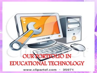 OUR PORTFOLIO IN
EDUCATIONAL TECHNOLOGY
 