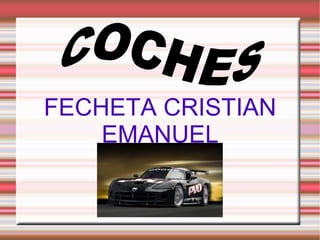 FECHETA CRISTIAN EMANUEL  COCHES 