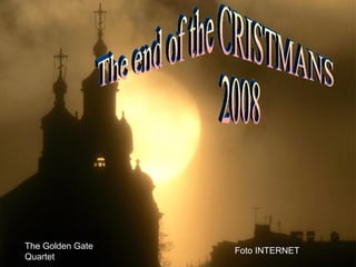 The end of the CRISTMANS 2008 Foto INTERNET The Golden Gate Quartet 