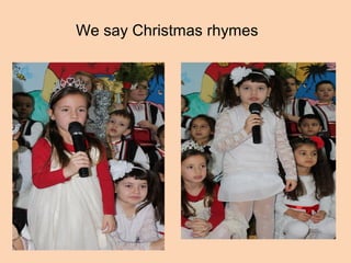 We say Christmas rhymes
 