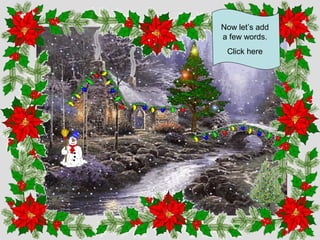 Now let’s add
a few words.
Click here

 