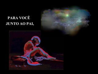 PARA VOCÊ JUNTO AO PAI,