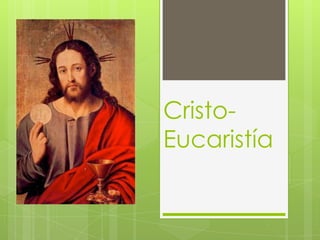 Cristo-
Eucaristía
 