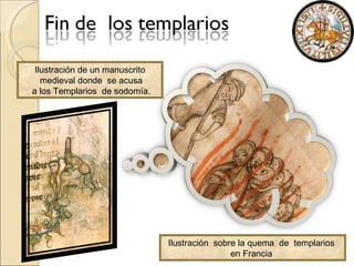 Ilustración de un manuscrito medieval donde  se acusa a los Templarios  de sodomía. Ilustración  sobre la quema  de  templarios  en Francia  