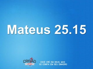 Mateus 25.15
 