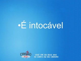 •É intocável
 