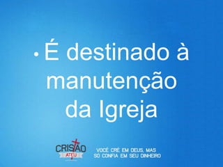 •É
 destinado à
manutenção
 da Igreja
 
