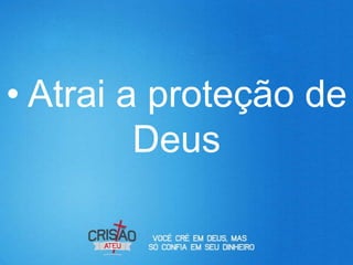 • Atrai a proteção de
         Deus
 