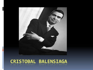      CRISTOBAL BALENcIaga 