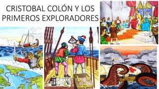 CRISTOBAL COLÓN Y LOS
PRIMEROS EXPLORADORES
 